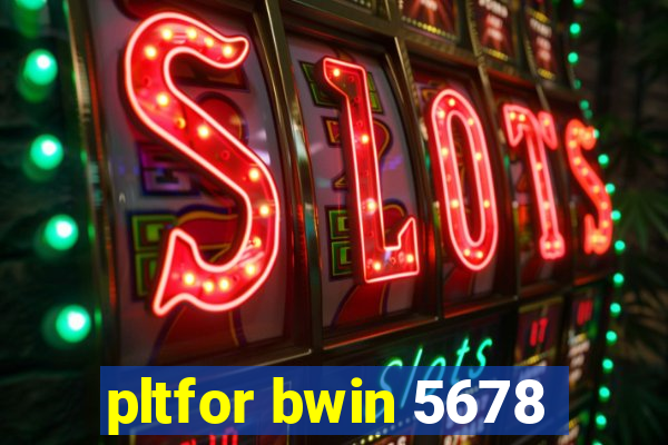 pltfor bwin 5678